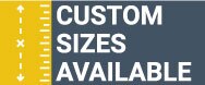 Custom Sizes Available